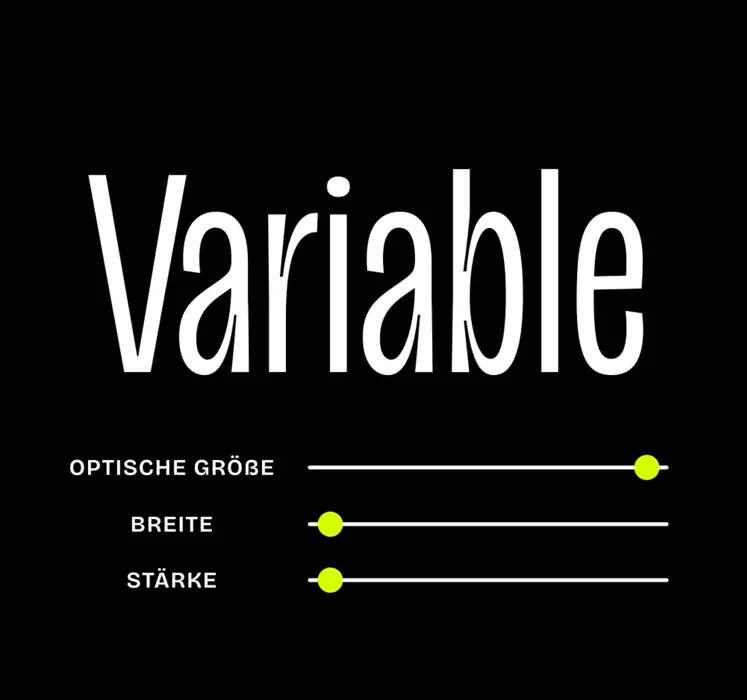 Die Schriftart ist an drei Achsen einstellbar, also eine Variable Schirftart.